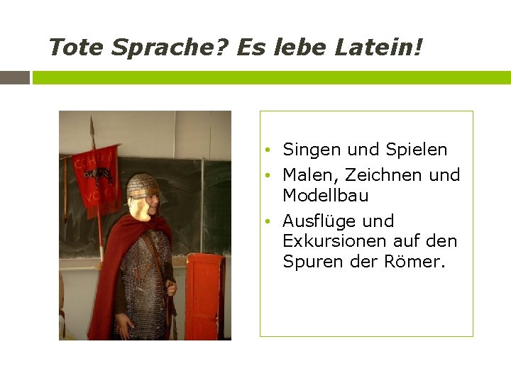 Tote Sprache? Es lebe Latein! • Singen und Spielen • Malen, Zeichnen und Modellbau