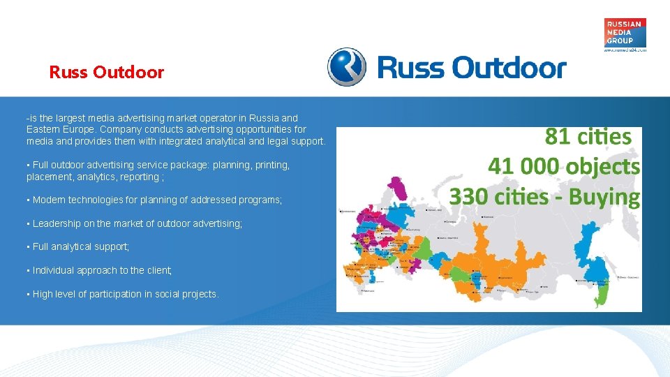Russ Outdoor -is the largest media advertising market operator in Russia and Eastern Europe.