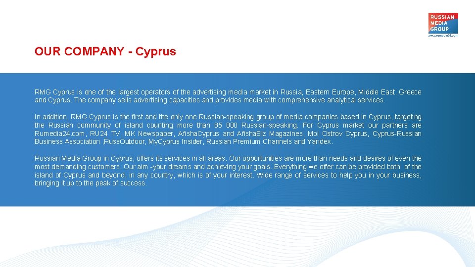 OUR COMPANY - Cyprus RMG Cyprus is one of the largest operators of the