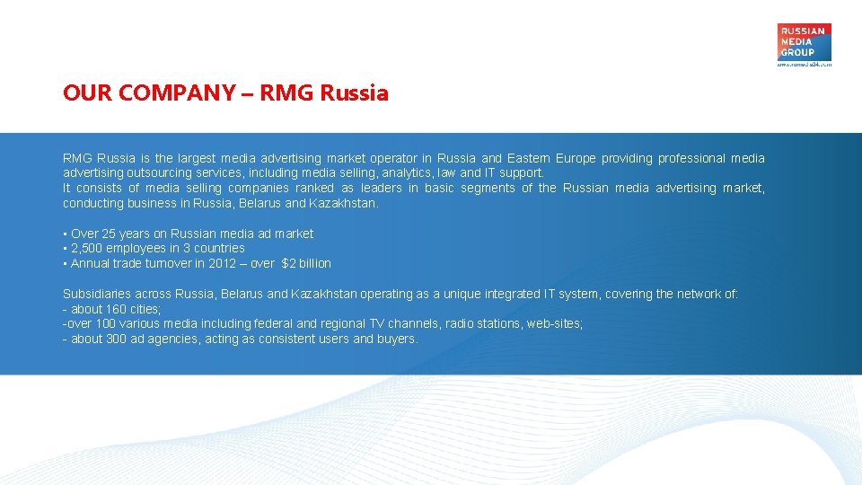 OUR COMPANY – RMG Russia is the largest media advertising market operator in Russia