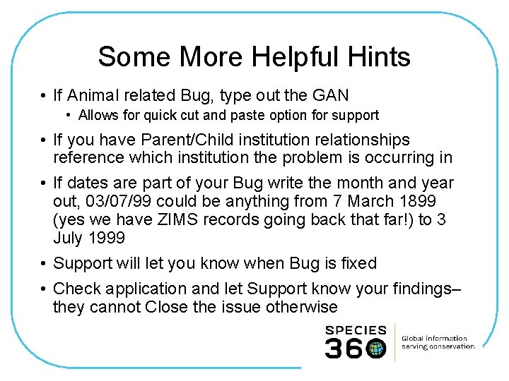 Some More Helpful Hints • If Animal related Bug, type out the GAN •