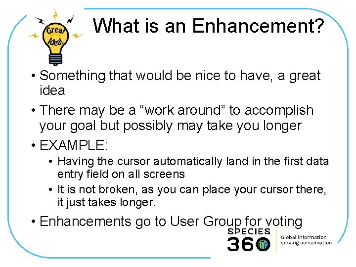 What is an Enhancement? • Something that would be nice to have, a great