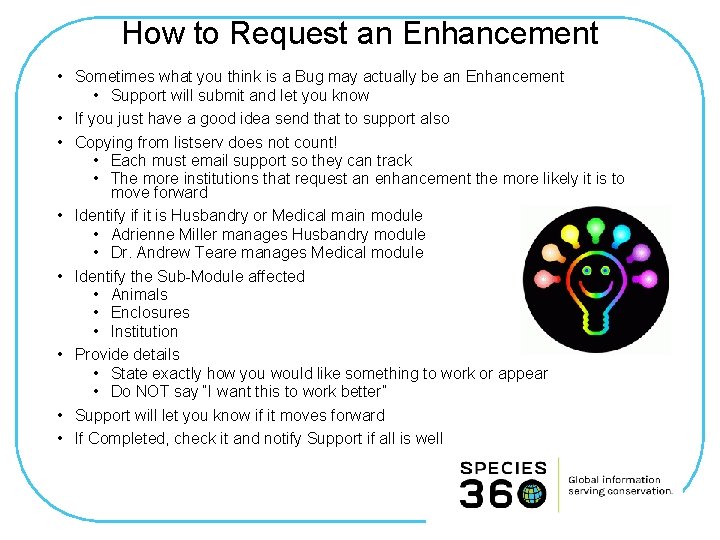How to Request an Enhancement • Sometimes what you think is a Bug may