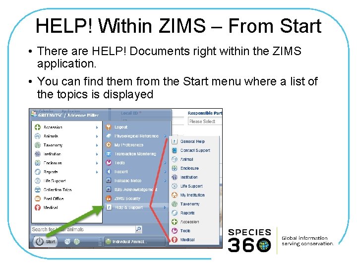 HELP! Within ZIMS – From Start • There are HELP! Documents right within the
