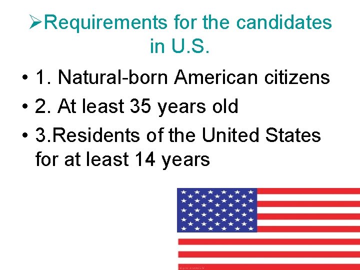 ØRequirements for the candidates in U. S. • 1. Natural-born American citizens • 2.