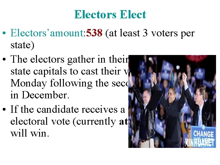 Electors Elect • Electors’amount: 538 (at least 3 voters per state) • The electors