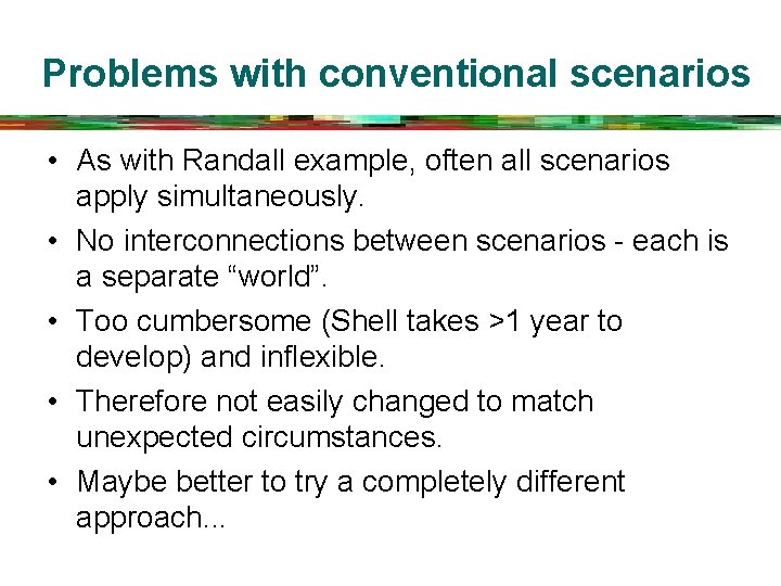 Problems with conventional scenarios • As with Randall example, often all scenarios apply simultaneously.
