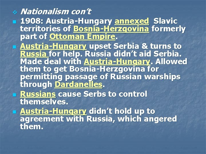 v n n Nationalism con’t 1908: Austria-Hungary annexed Slavic territories of Bosnia-Herzgovina formerly part