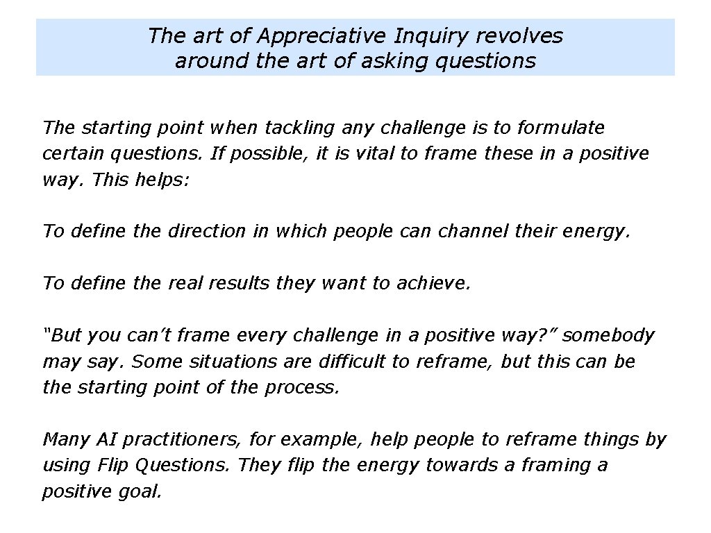 The art of Appreciative Inquiry revolves around the art of asking questions The starting