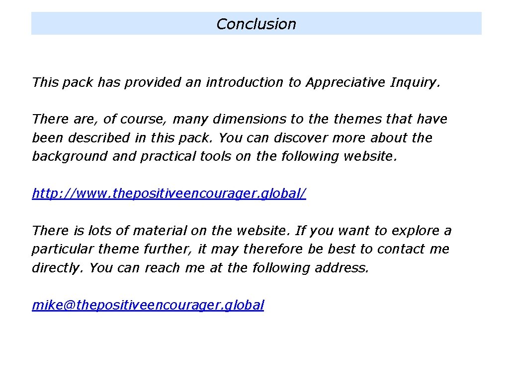 Conclusion This pack has provided an introduction to Appreciative Inquiry. There are, of course,