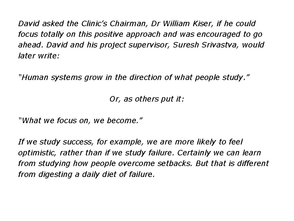 David asked the Clinic’s Chairman, Dr William Kiser, if he could focus totally on