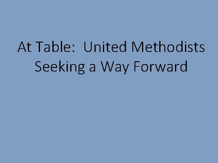 At Table: United Methodists Seeking a Way Forward 