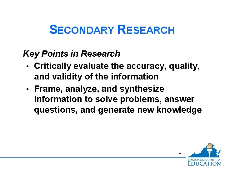 SECONDARY RESEARCH Key Points in Research • Critically evaluate the accuracy, quality, and validity