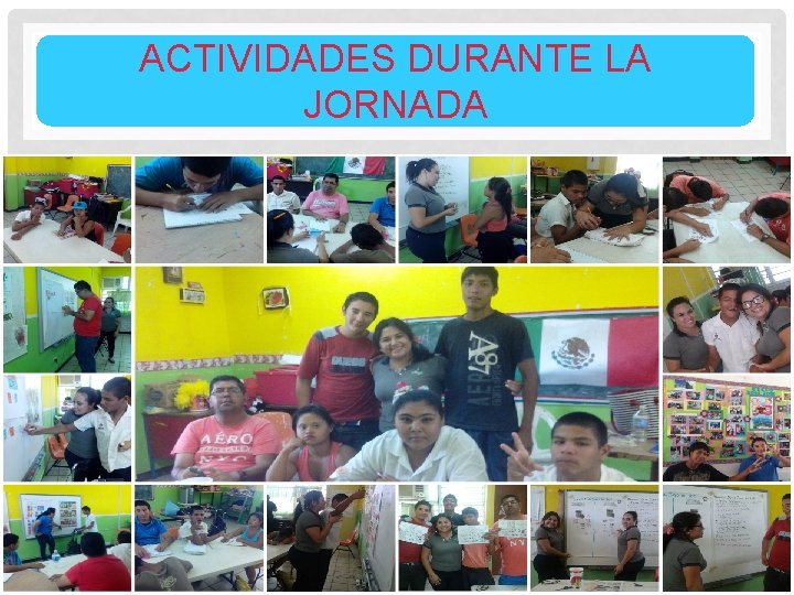 ACTIVIDADES DURANTE LA JORNADA ACTIVIDADES DURANTE LA JORNADA