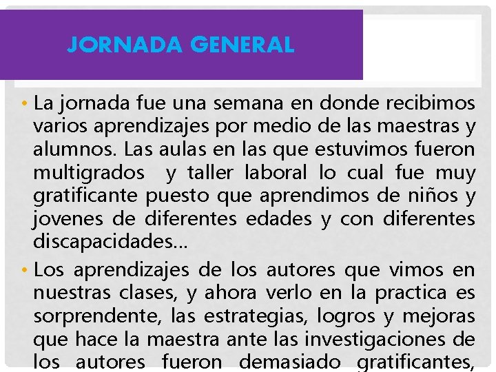 JORNADA GENERAL • La jornada fue una semana en donde recibimos varios aprendizajes por JORNADA GENERAL • La jornada fue una semana en donde recibimos varios aprendizajes por