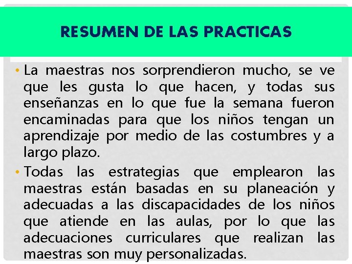 RESUMEN DE LAS PRACTICAS • La maestras nos sorprendieron mucho, se ve que les RESUMEN DE LAS PRACTICAS • La maestras nos sorprendieron mucho, se ve que les