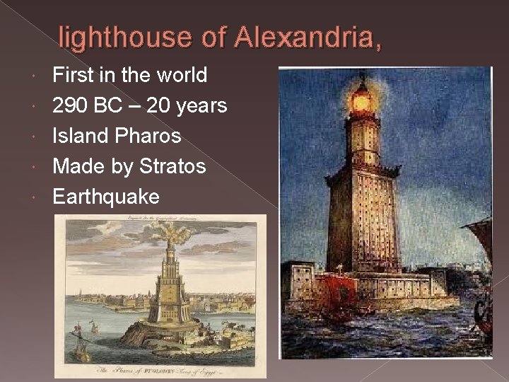 lighthouse of Alexandria, First in the world 290 BC – 20 years Island Pharos