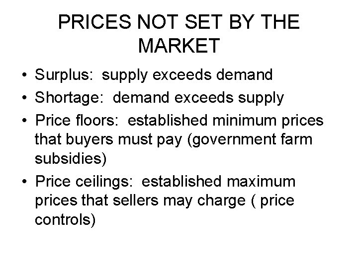 PRICES NOT SET BY THE MARKET • Surplus: supply exceeds demand • Shortage: demand