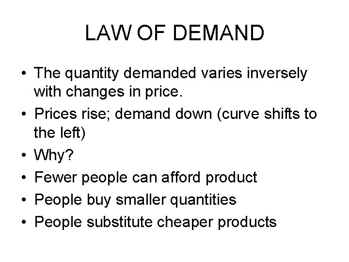 LAW OF DEMAND • The quantity demanded varies inversely with changes in price. •