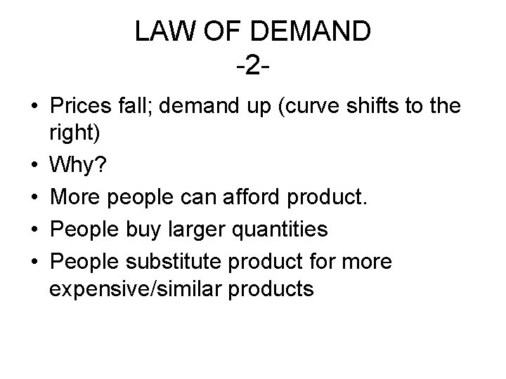 LAW OF DEMAND -2 • Prices fall; demand up (curve shifts to the right)