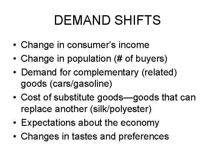DEMAND SHIFTS • Change in consumer’s income • Change in population (# of buyers)