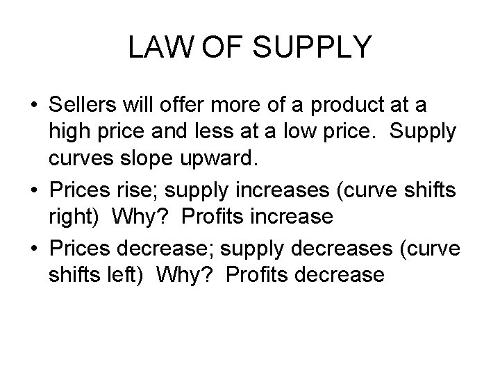 LAW OF SUPPLY • Sellers will offer more of a product at a high