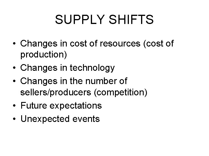 SUPPLY SHIFTS • Changes in cost of resources (cost of production) • Changes in