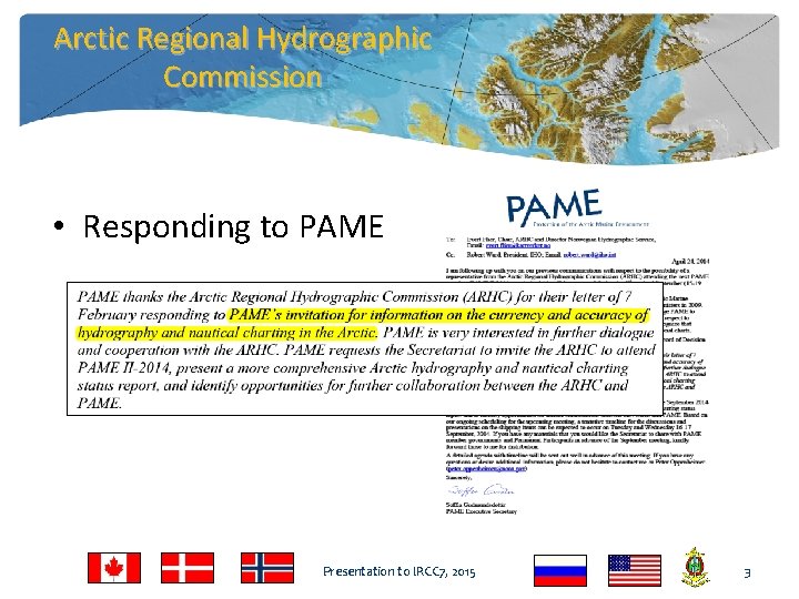 Arctic Regional Hydrographic Commission • Responding to PAME Presentation to IRCC 7, 2015 3
