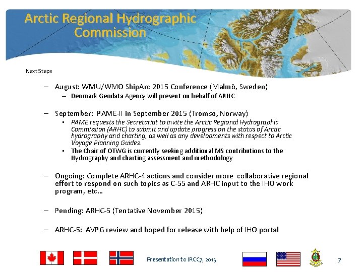 Arctic Regional Hydrographic Commission Next Steps – August: WMU/WMO Ship. Arc 2015 Conference (Malmö,
