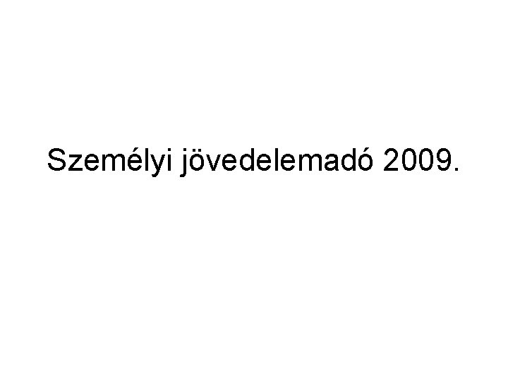 Személyi jövedelemadó 2009. 