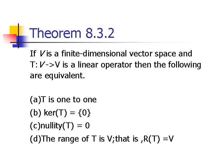 Theorem 8. 3. 2 If V is a finite-dimensional vector space and T: V Theorem 8. 3. 2 If V is a finite-dimensional vector space and T: V