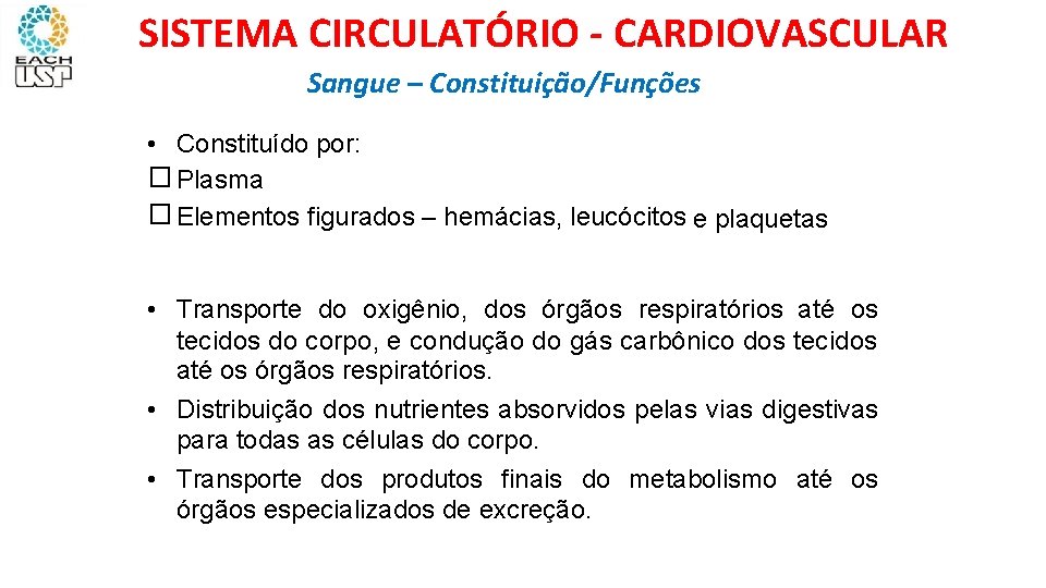 SISTEMA CIRCULATÓRIO - CARDIOVASCULAR Sangue – Constituição/Funções • Constituído por: � Plasma � Elementos