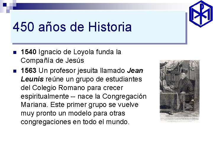 450 años de Historia n n 1540 Ignacio de Loyola funda la Compañía de