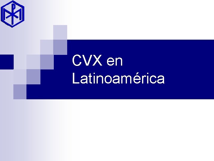 CVX en Latinoamérica 