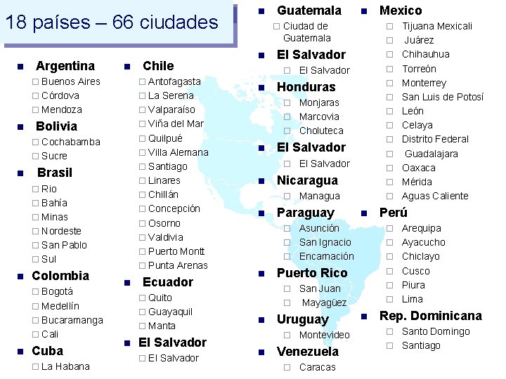 18 países – 66 ciudades n n Argentina n ¨ Buenos Aires ¨ Antofagasta