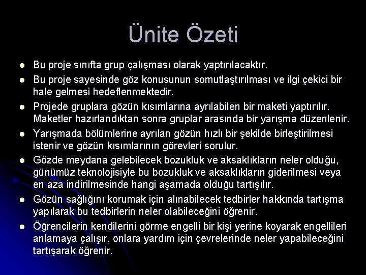 Ünite Özeti l l l l Bu proje sınıfta grup çalışması olarak yaptırılacaktır. Bu