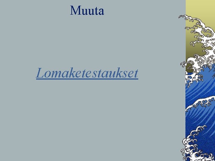 Muuta Lomaketestaukset 