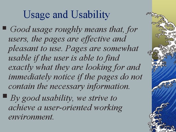 Usage and Usability § Good usage roughly means that, for users, the pages are