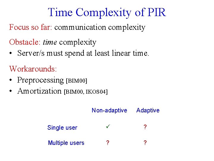 Time Complexity of PIR Focus so far: communication complexity Obstacle: time complexity • Server/s