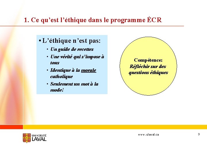 1. Ce qu’est l’éthique dans le programme ÉCR • L’éthique n’est pas: • Un