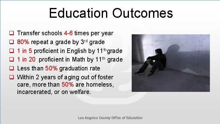 Education Outcomes q q q Transfer schools 4 -6 times per year 80% repeat