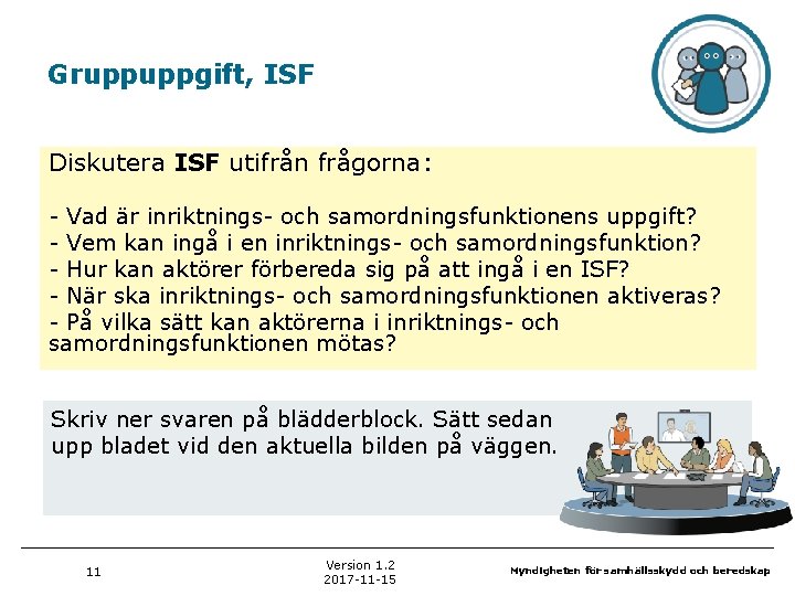 Gruppuppgift, ISF Diskutera ISF utifrån frågorna: - Vad är inriktnings- och samordningsfunktionens uppgift? -