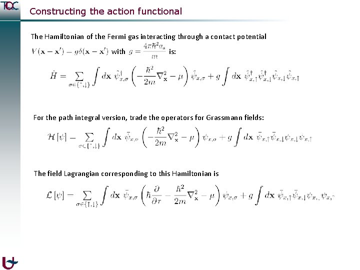 Constructing the action functional The Hamiltonian of the Fermi gas interacting through a contact