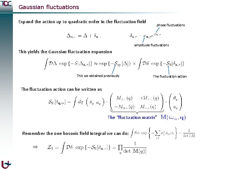 Gaussian fluctuations Expand the action up to quadratic order in the fluctuation field phase