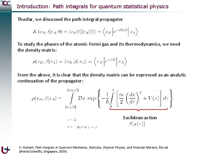 Introduction: Path integrals for quantum statistical physics Thusfar, we discussed the path integral propagator