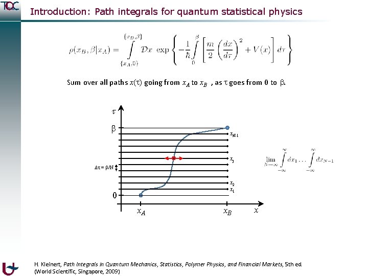 Introduction: Path integrals for quantum statistical physics Sum over all paths x( ) going