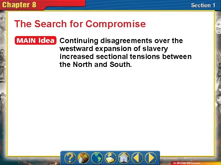 The Search for Compromise Continuing disagreements over the westward expansion of slavery increased sectional