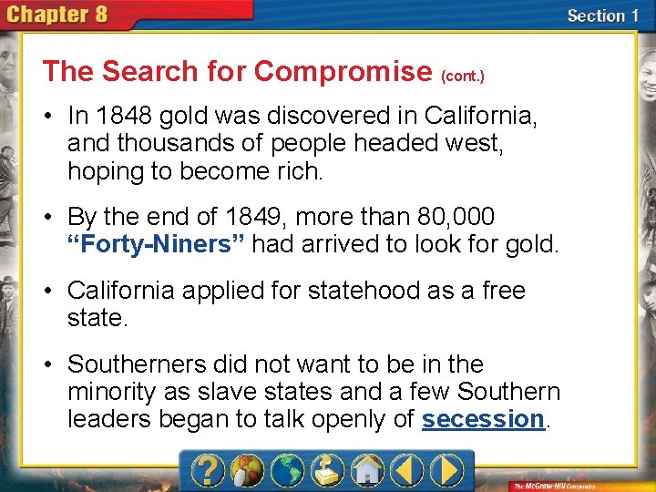 The Search for Compromise (cont. ) • In 1848 gold was discovered in California,