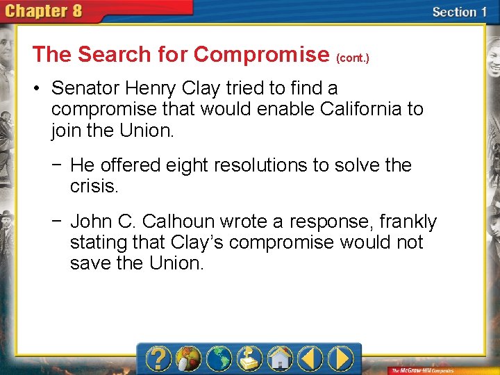 The Search for Compromise (cont. ) • Senator Henry Clay tried to find a