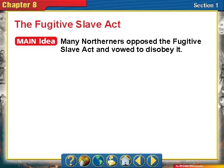 The Fugitive Slave Act Many Northerners opposed the Fugitive Slave Act and vowed to